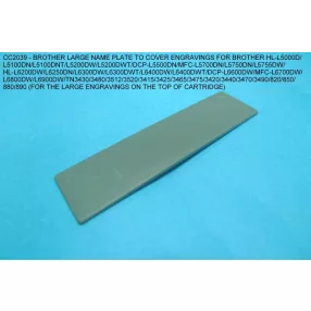   BROTHER LARGE NAME PLATE TO COVER ENGRAVINGS ON THE CARTRIDGE FOR HL-L5000/5100/5200/5500/5700/5750/5755/6200/6250/6300/6400/64<wbr> 00/6600/6700/6800/6900DW; TN3430/3480/3512/3520/3415/3425/3465/3475/3420/3440/3470/3490<wbr> /820/850/880/890/61J/62J 100pcs - C